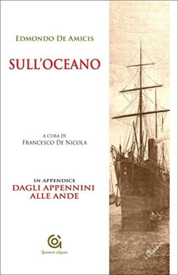 Sull'oceano - e in Appendice: DAGLI APPENNINI ALLE ANDE (i Classici / Letteratura e Storia)