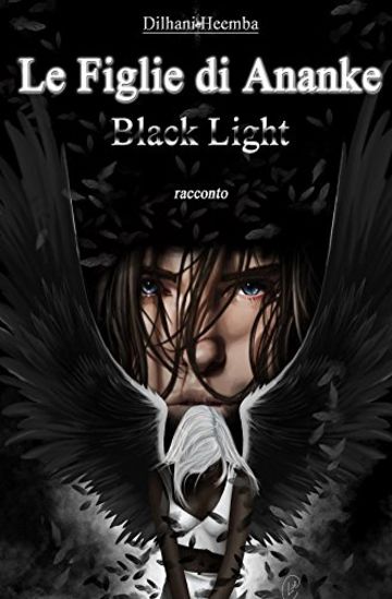 Le Figlie di Ananke. Black Light