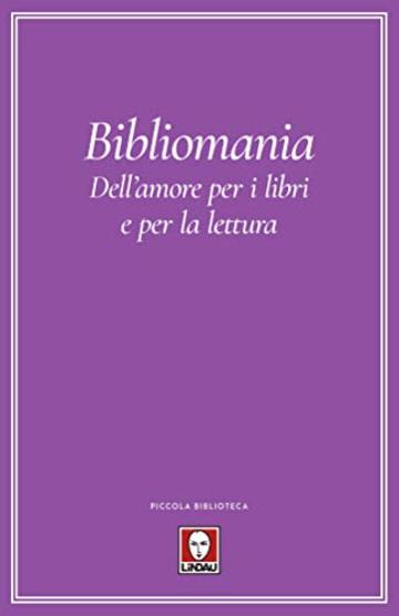 Bibliomania: Dell'amore per i libri e per la lettura