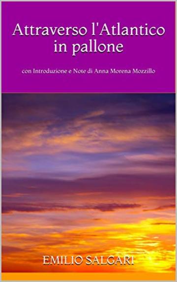 Attraverso l'Atlantico in pallone: con Introduzione e Note di Anna Morena Mozzillo