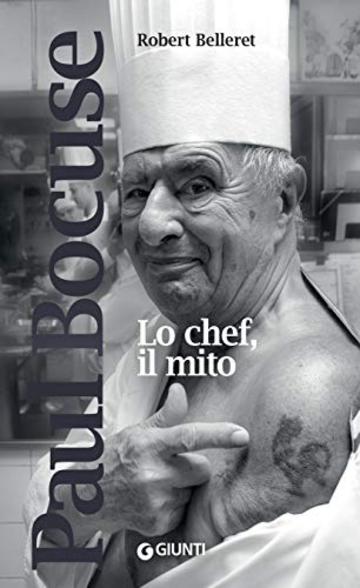 Paul Bocuse. Lo chef, il mito