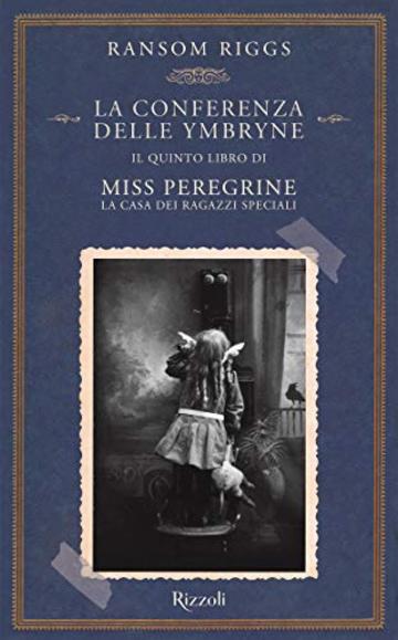 La conferenza delle Ymbryne (Miss Peregrine. La casa dei ragazzi speciali Vol. 5)