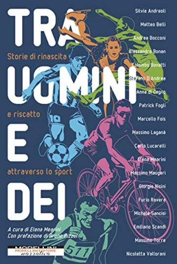 Tra uomini e dei: Storie di rinascita e riscatto attraverso lo sport (I minolli)