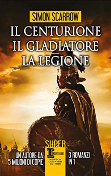 Il centurione - Il gladiatore - La legione