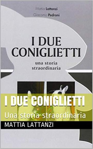 I due coniglietti : Una storia straordinaria