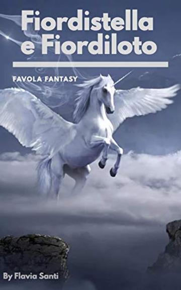 Fiordistella e Fiordiloto (Favole Fantasy)