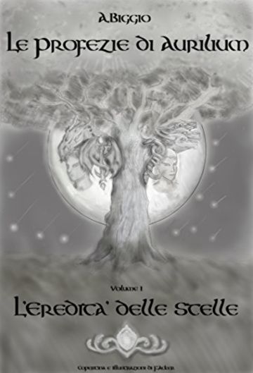 L'EreditÃ  delle Stelle (Le Profezie di Aurilium Vol. 1)