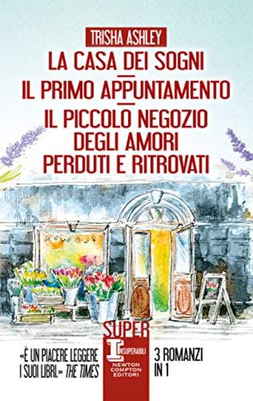 La casa dei sogni - Il primo appuntamento - Il piccolo negozio degli amori perduti e ritrovati