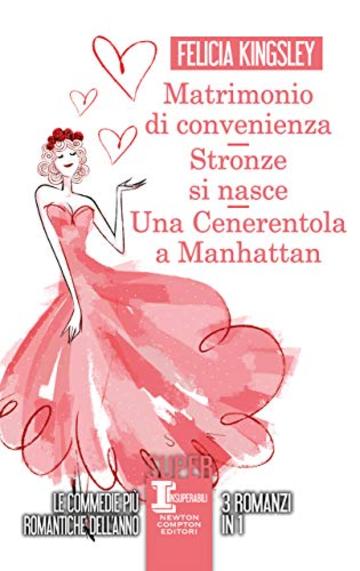 Matrimonio di convenienza - Stronze si nasce - Una Cenerentola a Manhattan