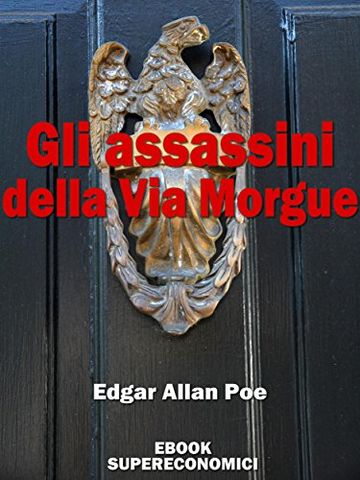 Gli assassini della Via Morgue (eBook Supereconomici)