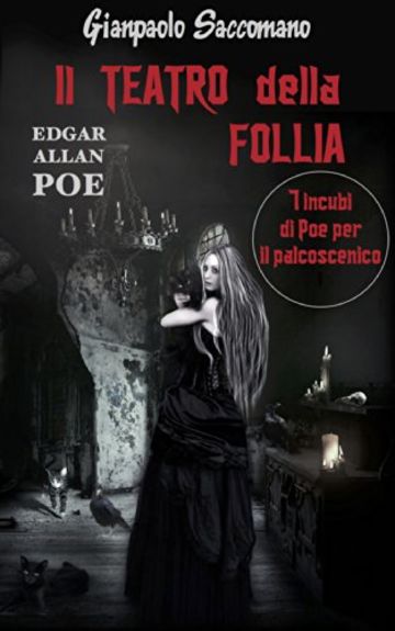 IL TEATRO DELLA FOLLIA: 7 INCUBI DI POE PER IL PALCOSCENICO