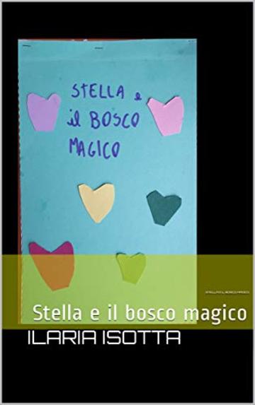 Stella e il bosco magico:  Stella e il bosco magico (Ilaria)