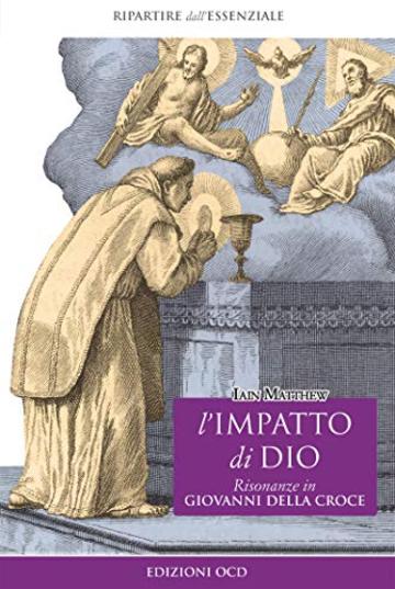 L'impatto di Dio: Risonanze in Giovanni della Croce (Ripartire dall'essenziale)