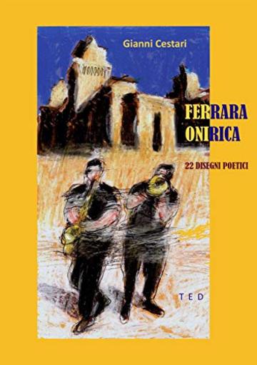 Ferrara onirica: 22 disegni poetici