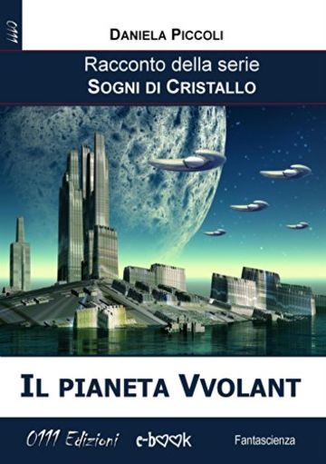 Il pianeta Vvolant: 9 (Sogni di cristallo)