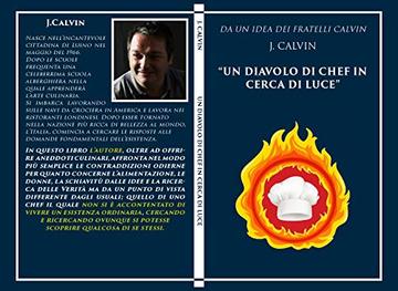 Da un idea dei fratelli Calvin ,J. Calvin , "Un diavolo di chef in cerca di luce"