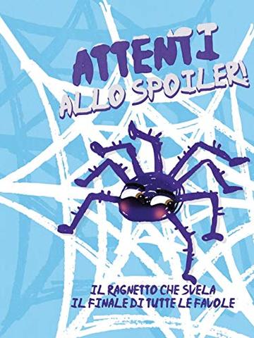 Attenti allo Spoiler!: Il ragnetto che svela il finale di tutte le favole