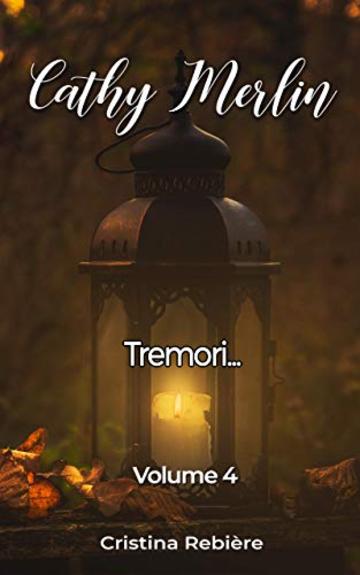 Tremori... (Cathy Merlin Vol. 4)