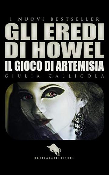 GLI EREDI DI HOWEL: Il Gioco di Artemisia (I Nuovi Bestseller DAE Vol. 47)