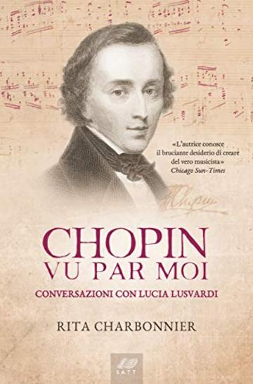 Chopin vu par moi: Conversazioni con Lucia Lusvardi