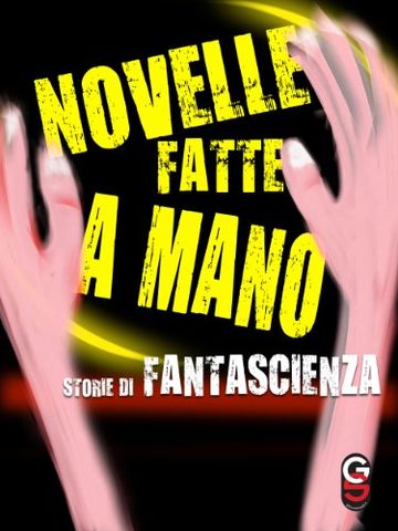 Storie di Fantascienza (Novelle Fatte a Mano Vol. 1)