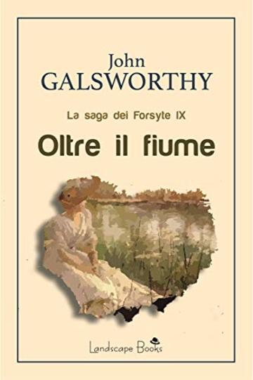 Oltre il fiume: La saga dei Forsyte IX (Aurora Vol. 49)