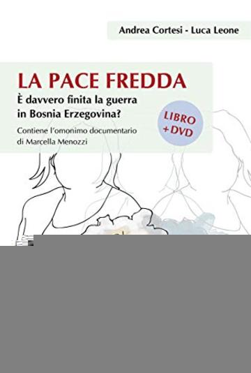 La pace fredda: È davvero finita la guerra in Bosnia Erzegovina? (Orienti)