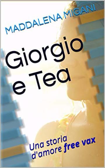 Giorgio e Tea: Una storia d'amore free vax