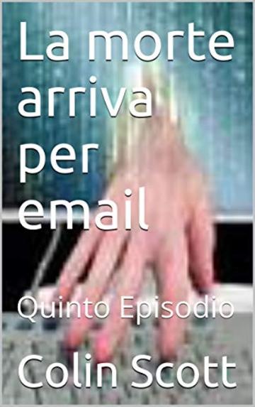 La morte arriva per email: Quinto Episodio (Quella strana coppia di detective Vol. 5)