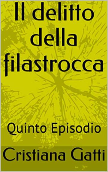 Il delitto della filastrocca: Quinto Episodio (L'ispettrice Rebecca, la cagnolina Fata e il nonno Vol. 5)