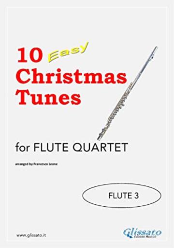 10 Easy Christmas Tunes - Flute Quartet (FLUTE 3): Easy for Beginners