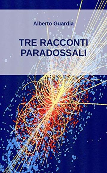 TRE RACCONTI PARADOSSALI