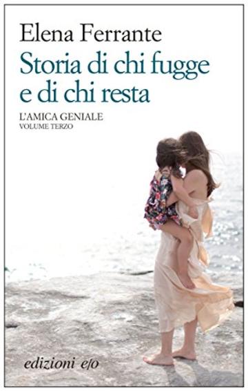 Storia di chi fugge e di chi resta (L'amica geniale Vol. 3)