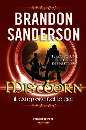 Mistborn. Il campione delle ere (Fanucci Narrativa)