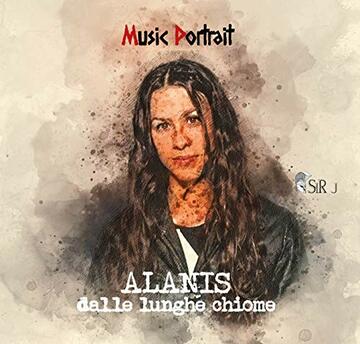 ALANIS, DALLE LUNGHE CHIOME (Artist Portrait Vol. 1)