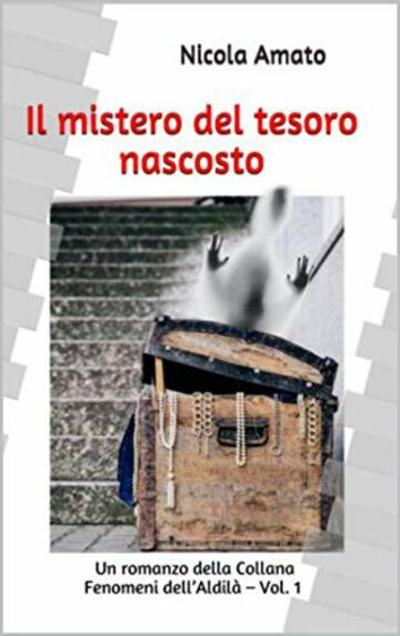 Il mistero del tesoro nascosto (Fenomeni dell’Aldilà Vol. 1)