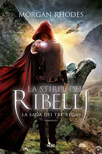 La stirpe dei ribelli: La saga dei Tre Regni [vol. 2] (Narrativa Nord)