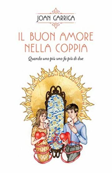 Il buon amore nella coppia: Quando uno più uno fa più di due (Nonordinari)