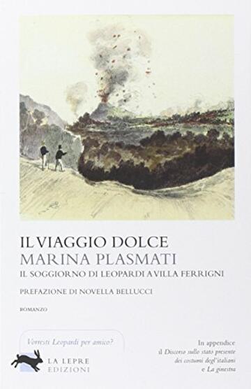 Il viaggio dolce. Il soggiorno di Leopardi a villa Ferrigni