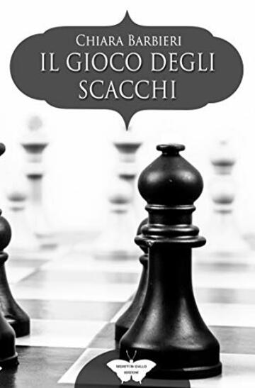 Il gioco degli scacchi: (Collana Segreti in giallo)