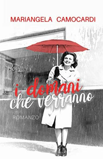 I DOMANI CHE VERRANNO: STORIA D'AMORE E DI GUERRA