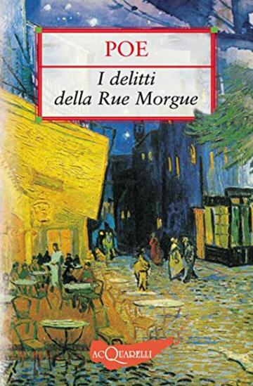 I delitti della Rue Morgue. Il mistero di Marie Rogêt (Nuovi acquarelli)