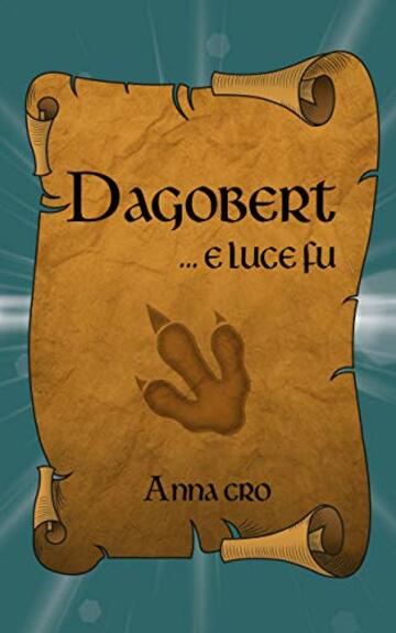 Dagobert: ... e luce fu