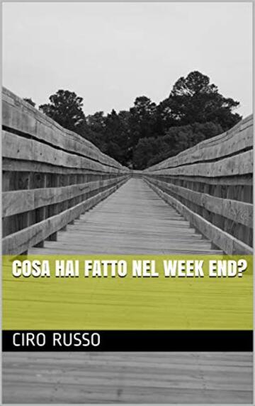 Cosa hai fatto nel week end?