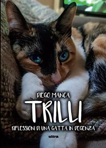 Trilli: Riflessioni di una gatta in degenza