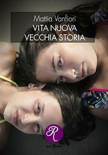 Vita nuova, vecchia storia (R come Romance)