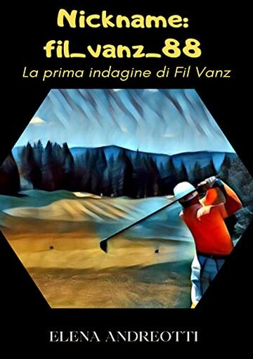 Nickname: fil_vanz_88: La prima indagine di Fil Vanz (Le indagini di Fil Vanz Vol. 1)