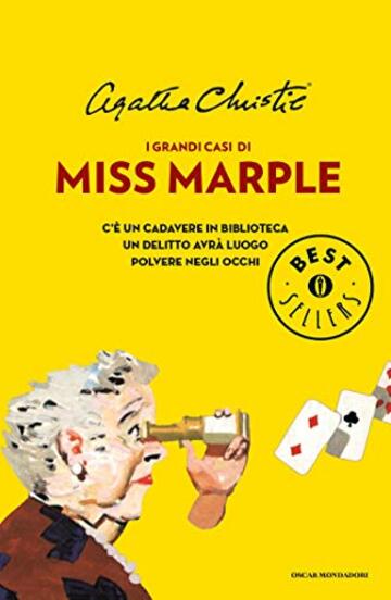 I grandi casi di Miss Marple: Con: C'è un cadavere in biblioteca, Un delitto avrà luogo e Polvere negli occhi (Oscar bestsellers Vol. 2072)