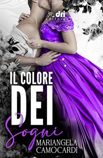 Il Colore dei Sogni (HistoricalRomance DriEditore)