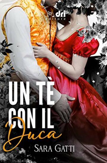 Un Tè con il Duca (HistoricalRomance DriEditore)